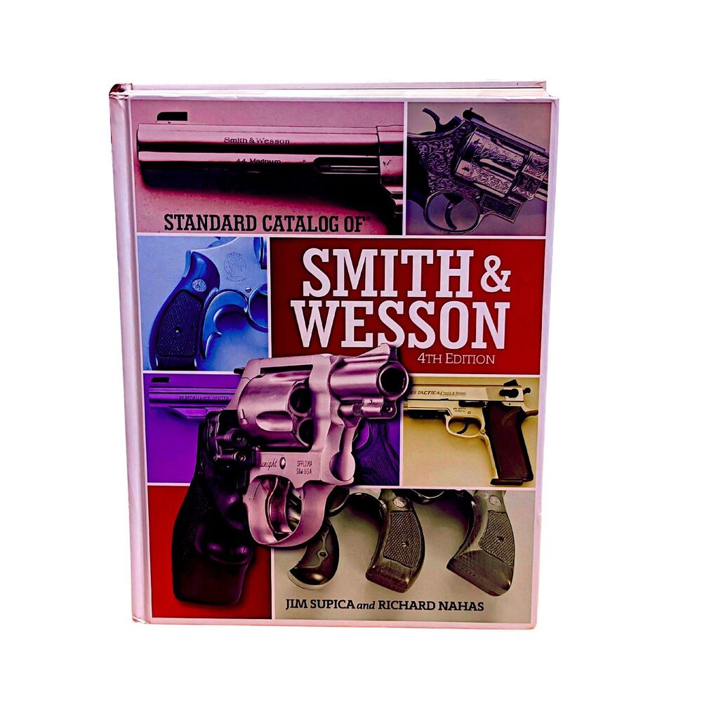 Standard Catalog of Smith & Wesson 4th Edition Jim Supica Richard Nahas HC